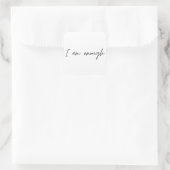I Am Enough Simple Quote Square Sticker (Bag)