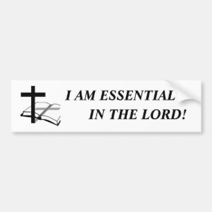 I am essential in The Lord! Bumper Sticker