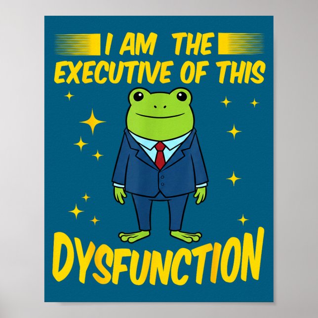 I Am Executive Dysfunction Frog Meme Poster (Front)