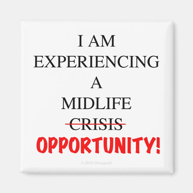 I Am Experiencing A Midlife Opportunity Magnet (Front)