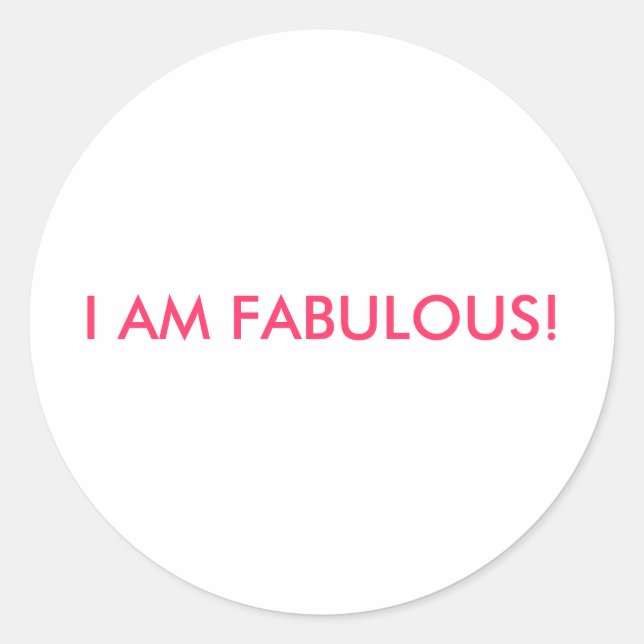 I AM FABULOUS! CLASSIC ROUND STICKER (Front)