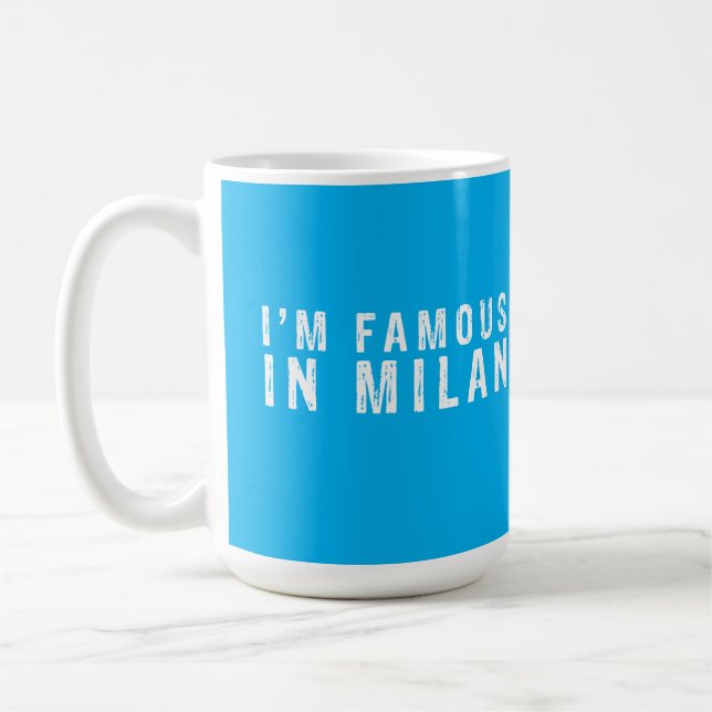 I am famous in Milan Coffee Mug (Left)