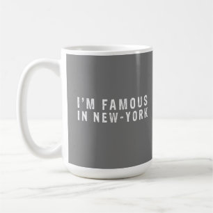 I am famous in New York Coffee Mug