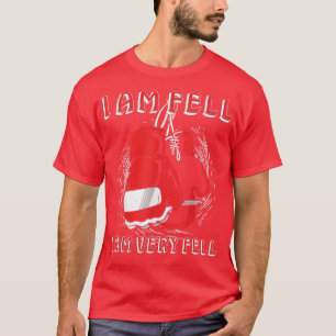 I Am Feel, I Am Very Feel, Boing Motivation Quote  T-Shirt
