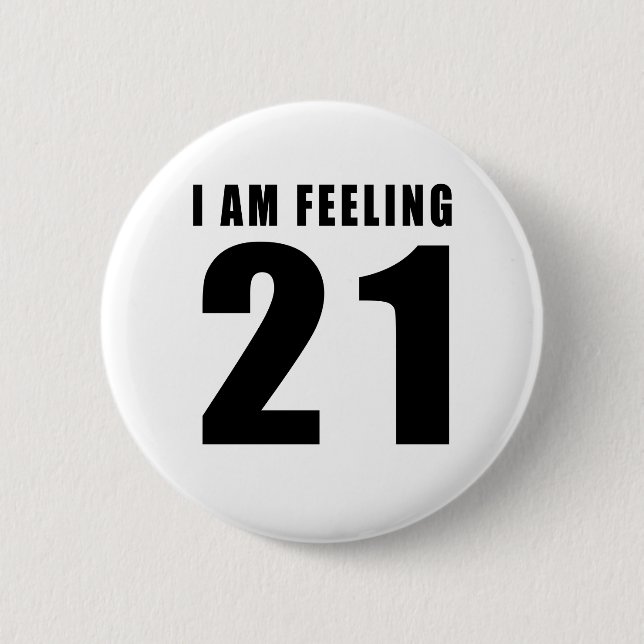 I Am Feeling 21 Birthday Designs 2 Inch Round Button (Front)
