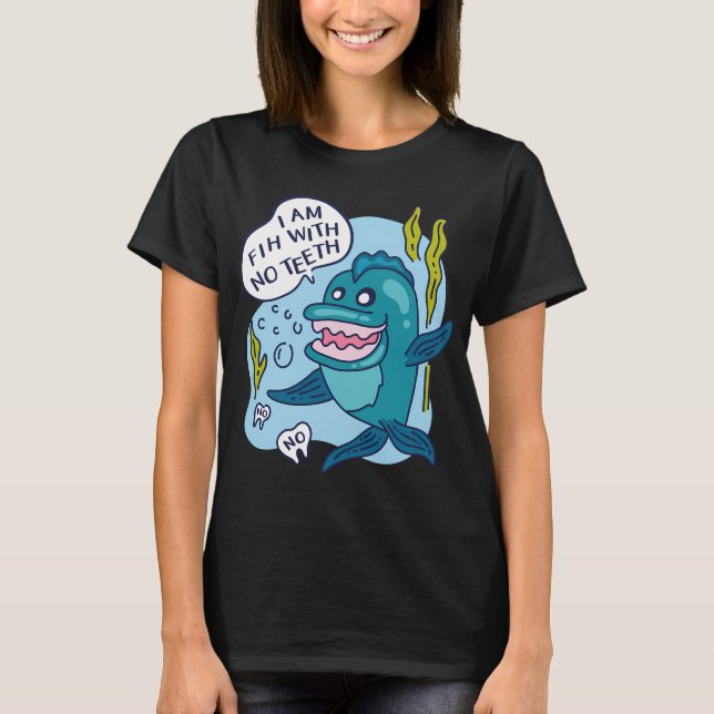 I Am Fih with No Teeth Meme Funny Fish T-Shirt (Front)