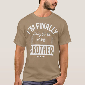 I Am Finally Going To Be A Big Brother for Men and T-Shirt