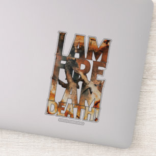 I Am Fire I Am Death!