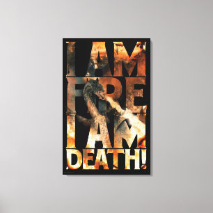 I Am Fire I Am Death! Canvas Print