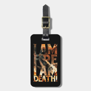 I Am Fire I Am Death! Luggage Tag