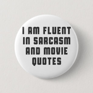 I am fluent in sarcasm and movie quotes 2 inch round button