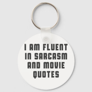 I am fluent in sarcasm and movie quotes keychain
