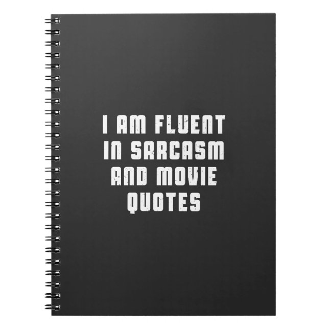 I am fluent in sarcasm and movie quotes notebook (Front)