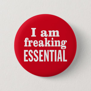 I am Freaking Essential 2 Inch Round Button