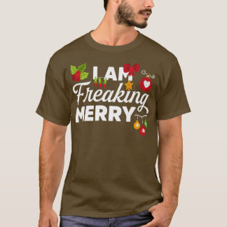 I Am Freaking Merry Novelty  Funny Christmas  T-Shirt