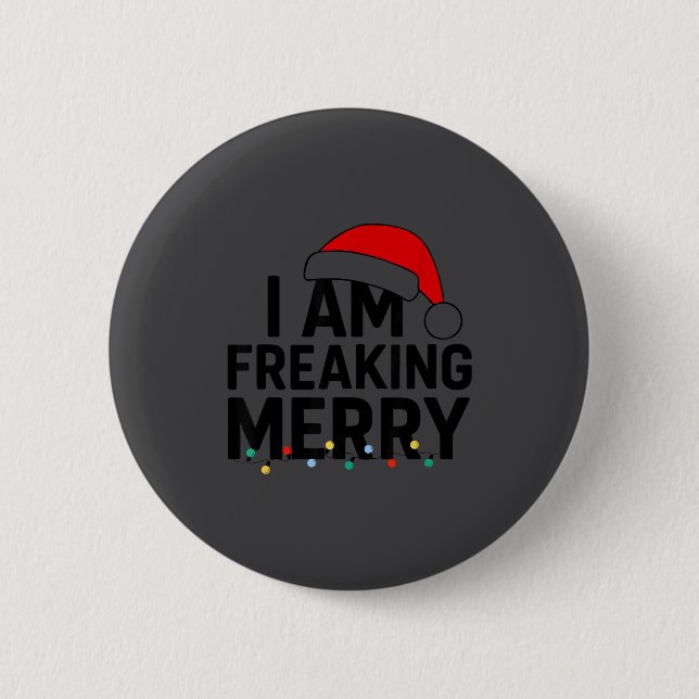 I Am Freaking Merry With Santa Hat Graphic Funny C 2 Inch Round Button (Front)