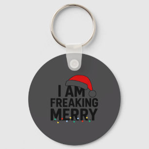 I Am Freaking Merry With Santa Hat Graphic Funny C Keychain