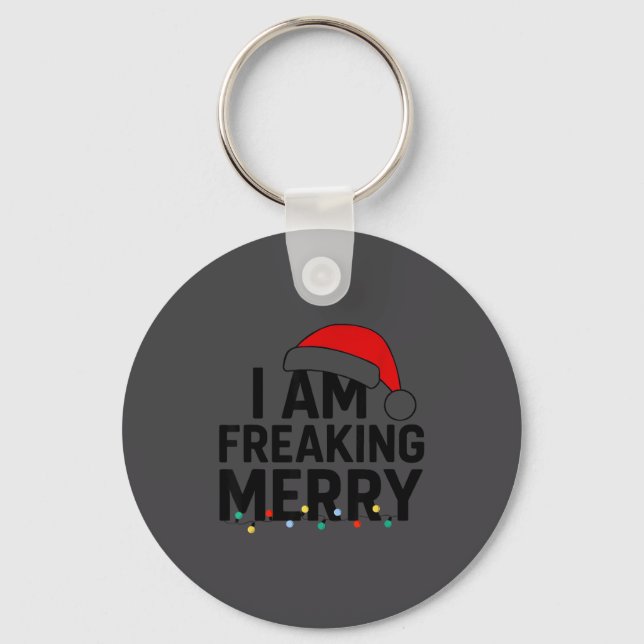 I Am Freaking Merry With Santa Hat Graphic Funny C Keychain (Front)