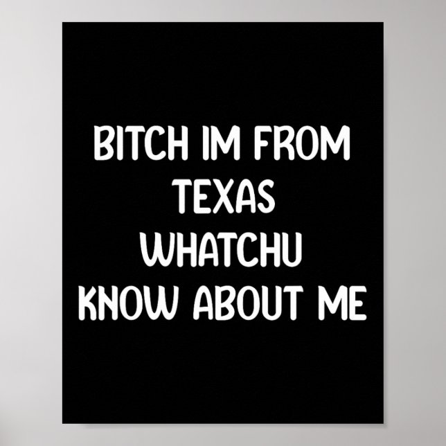 , I Am From Texa Whatchu Know About Me  Poster (Front)
