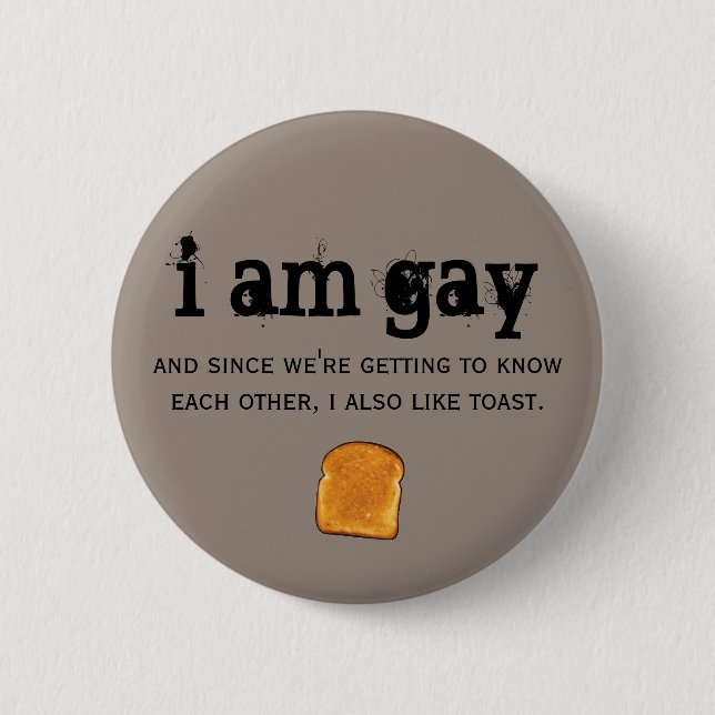 i am gay and i also like toast 2 inch round button (Front)
