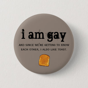 i am gay and i also like toast 2 inch round button