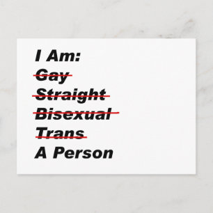 I Am Gay, Straight, Bisexual, Trans, A Person Postcard