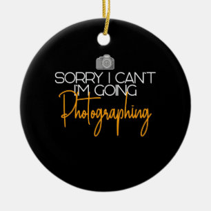 I Am Going Photographing Ceramic Ornament