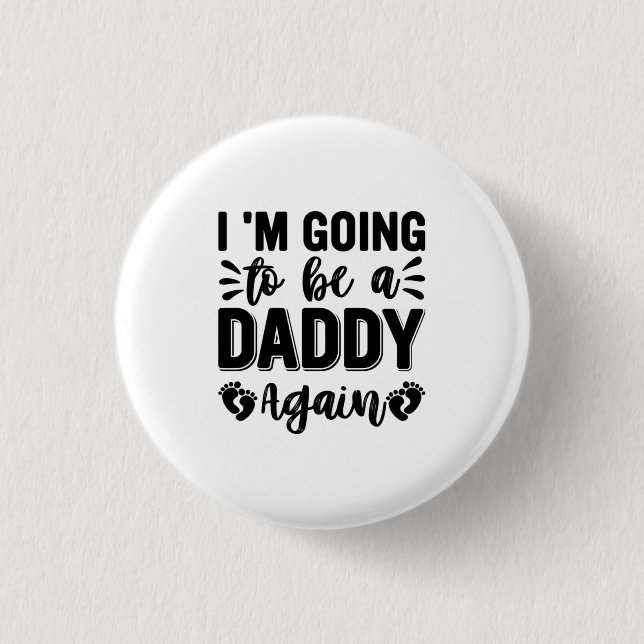 I Am Going To Be Daddy Again 1 Inch Round Button (Front)