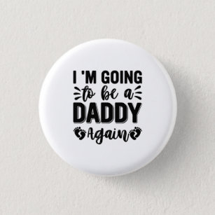 I Am Going To Be Daddy Again 1 Inch Round Button