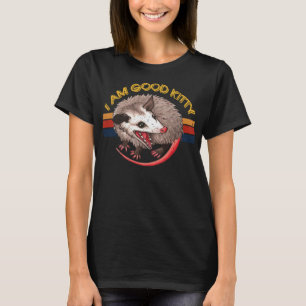 I Am Good Kitty Funny Opossum Funny Cat Pet Retro T-Shirt