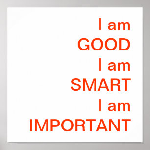 I am GOODI am SMARTI am IMPORTANT Poster