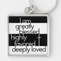 I am greatly blessed, highly favored, deeply loved
