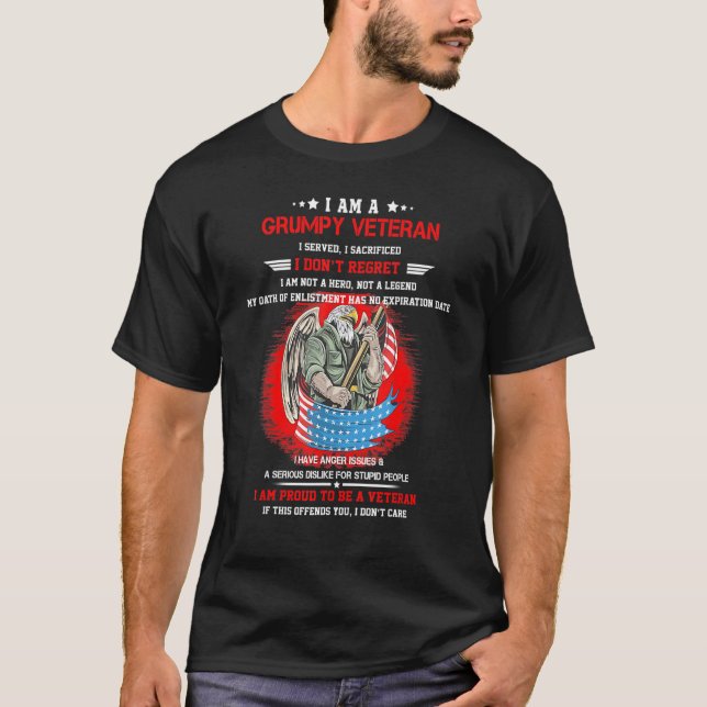 I Am Grumpy Veteran I Servered I Sacrificed I Dont T-Shirt (Front)