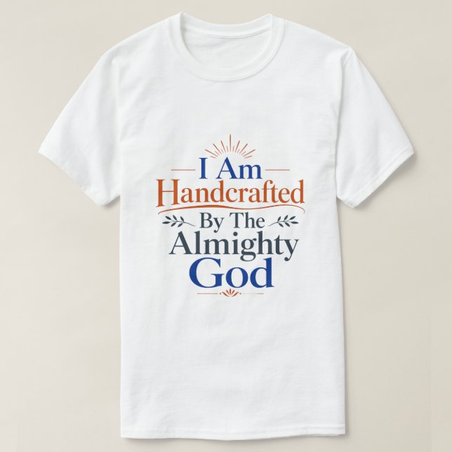 I Am Handcrafted By The Almighty God Scripture T-Shirt (Design Front)