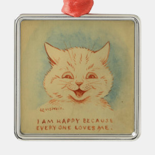 I Am Happy Because Everyone Loves Me (Ginger Cat) Metal Ornament