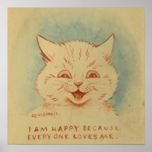 I Am Happy Because Everyone Loves Me (Vintage Cat) Poster