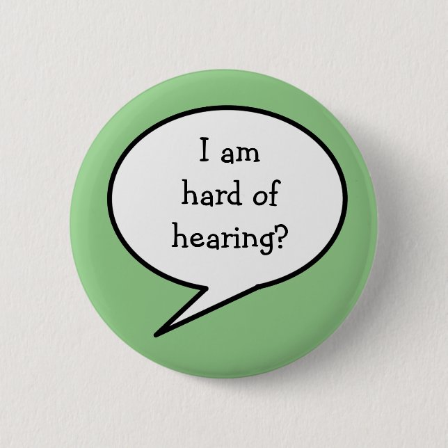 I am hard of hearing,  awareness 2 inch round button (Front)