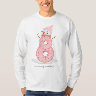 I am having a meltdown doughnut snowman T-Shirt