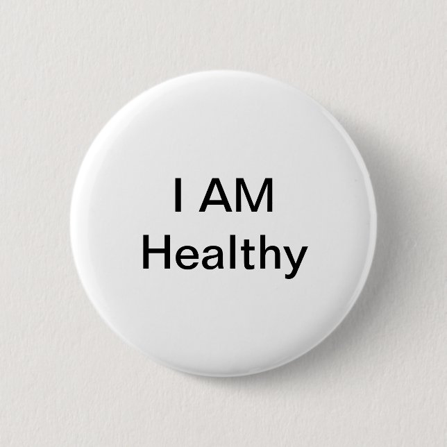 I Am Healthy 2 Inch Round Button (Front)