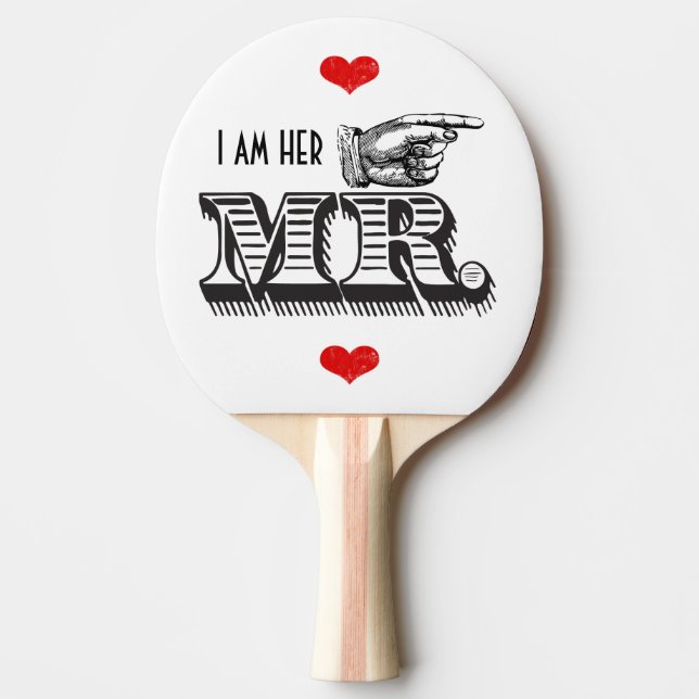 I am Her Mr. I am her Mr. Sweetheart Ping Pong Paddle (Front)