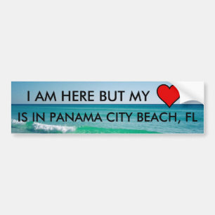 I AM HERE BUT MY HEART IS IN PANAMA CITY BEACH, FL BUMPER STICKER