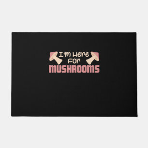I Am Here For Mushrooms Doormat