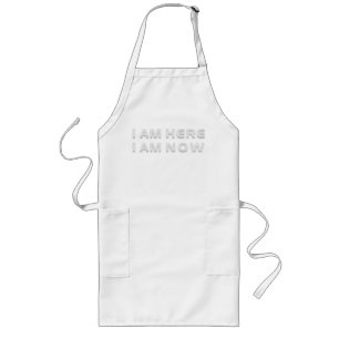 I AM HERE - I AM NOW LONG APRON