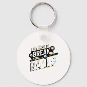 I Am Here To Break Your - Billiards Snooker Player Keychain