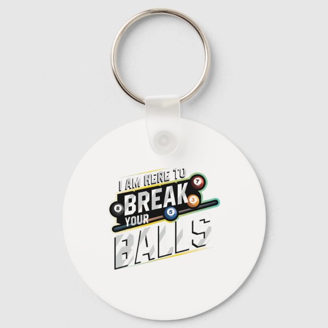 I Am Here To Break Your - Billiards Snooker Player Keychain (Front)