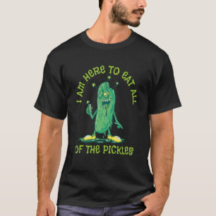 I Am Here To Eat All The Pickles Cucumber Pickles T-Shirt