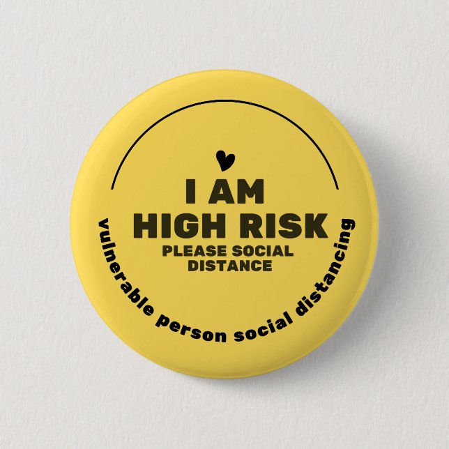 I am High Risk, Please Social Distance Button (Front)