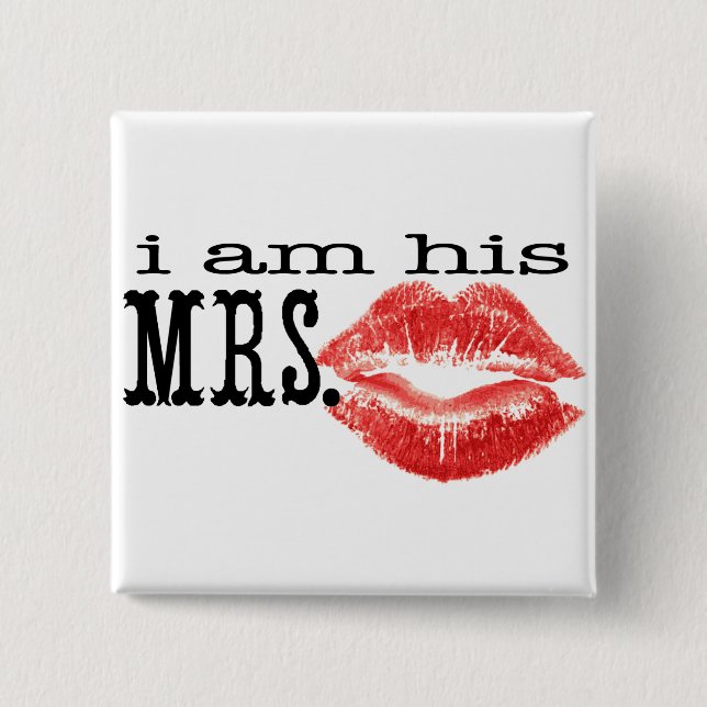 I am His Mrs. 2 Inch Square Button (Front)