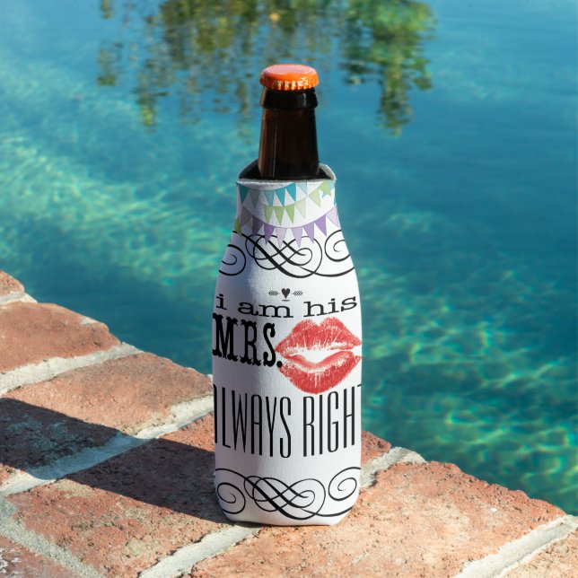 I am His Mrs. Always Right Bottle Cooler (In Situ Pool)
