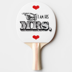I am His Mrs. I am her Mr. Sweetheart Ping Pong Paddle